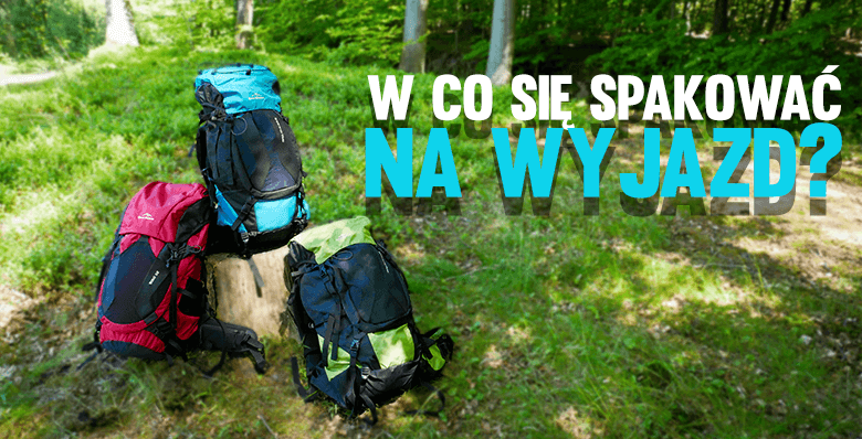W co się spakować na wyjazd?